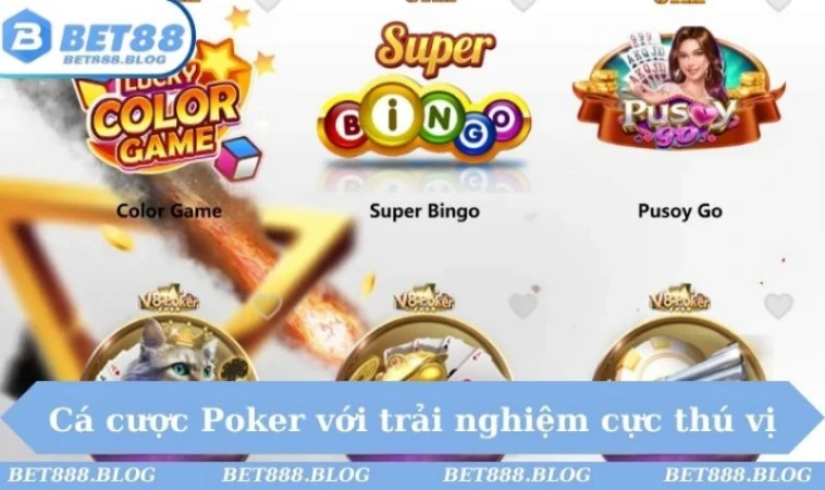 Cá cược Poker với trải nghiệm cực thú vị