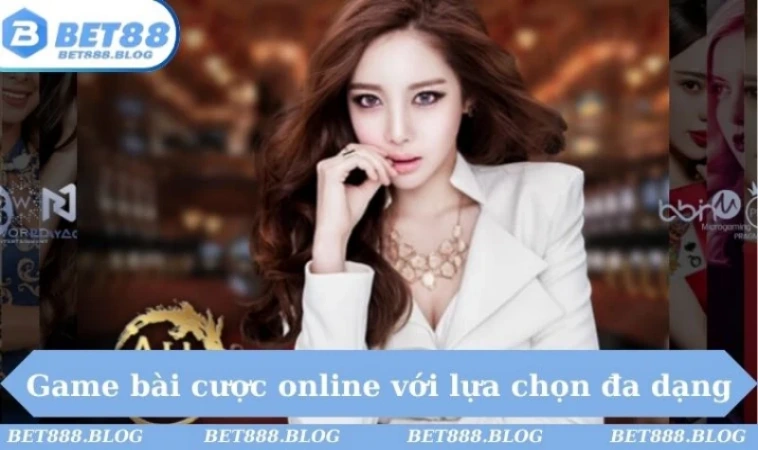 Game bài cược online với lựa chọn đa dạng