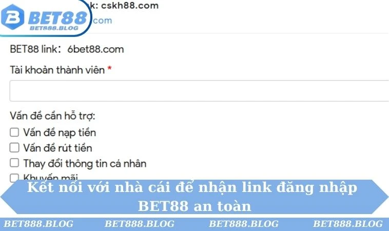 Kết nối với nhà cái để nhận link đăng nhập BET88 an toàn Kết nối với nhà cái để nhận link đăng nhập BET88 an toàn