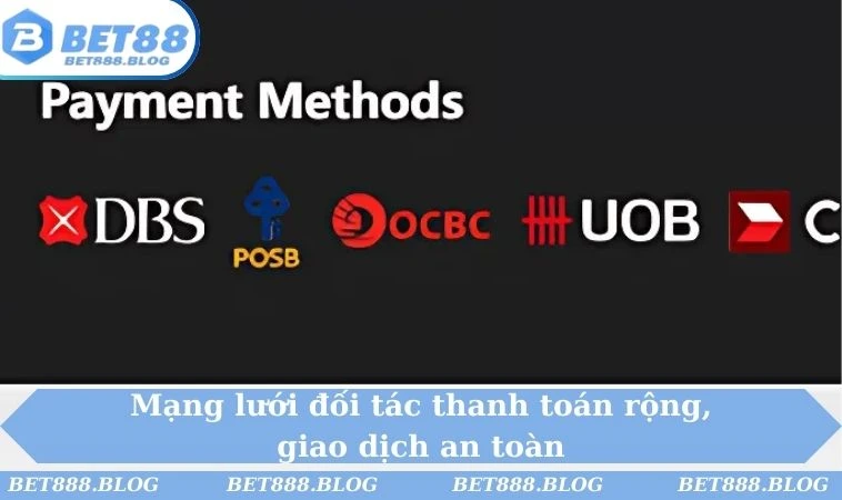 Mạng lưới đối tác thanh toán rộng, giao dịch an toàn Mạng lưới đối tác thanh toán rộng, giao dịch an toàn