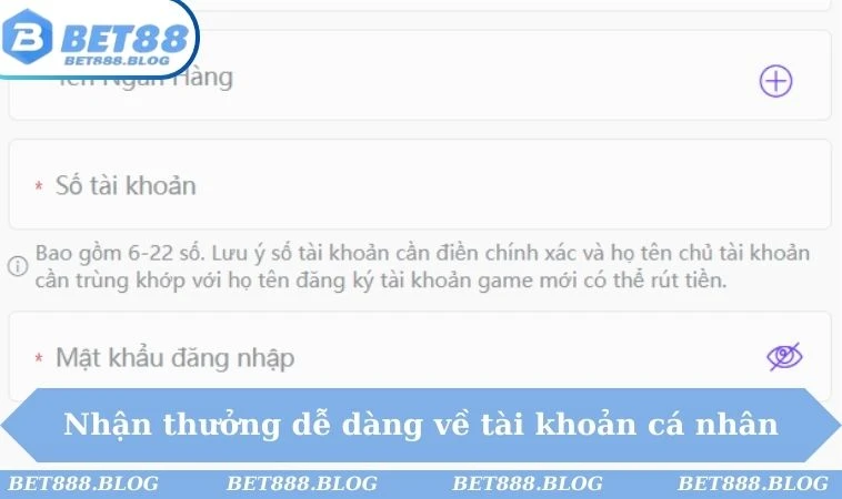 Nhận thưởng dễ dàng về tài khoản cá nhân Nhận thưởng dễ dàng về tài khoản cá nhân