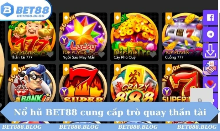 Nổ hũ BET88 cung cấp trò quay thần tài