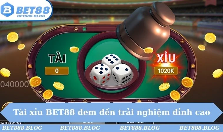 Tài xỉu BET88 đem đến trải nghiệm đỉnh cao Tài xỉu BET88 đem đến trải nghiệm đỉnh cao