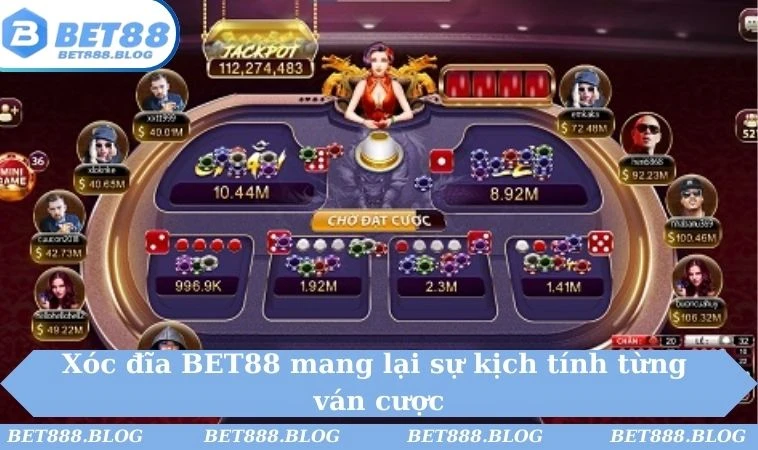 Xóc đĩa BET88 mang lại sự kịch tính từng ván cược Xóc đĩa BET88 mang lại sự kịch tính từng ván cược