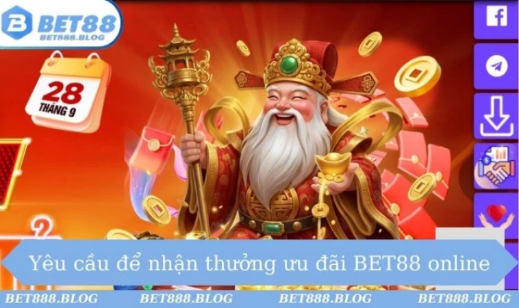 Yêu cầu để nhận thưởng ưu đãi BET88 online